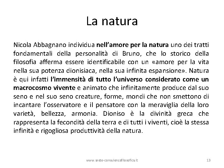 La natura Nicola Abbagnano individua nell’amore per la natura uno dei tratti fondamentali della