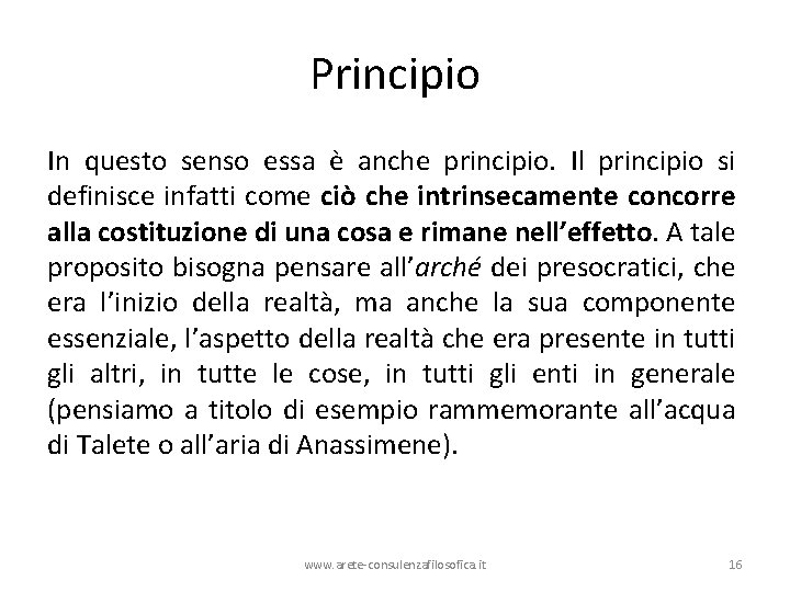 Principio In questo senso essa è anche principio. Il principio si definisce infatti come