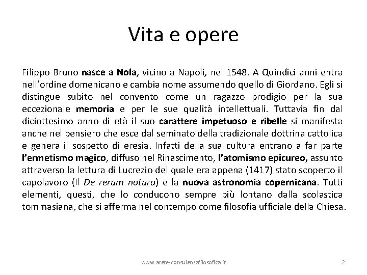 Vita e opere Filippo Bruno nasce a Nola, vicino a Napoli, nel 1548. A