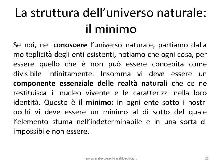 La struttura dell’universo naturale: il minimo Se noi, nel conoscere l’universo naturale, partiamo dalla