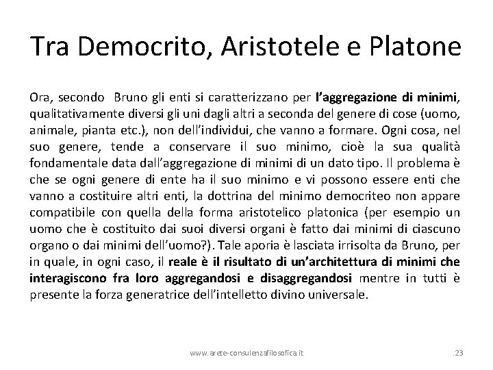 Tra Democrito, Aristotele e Platone Ora, secondo Bruno gli enti si caratterizzano per l’aggregazione