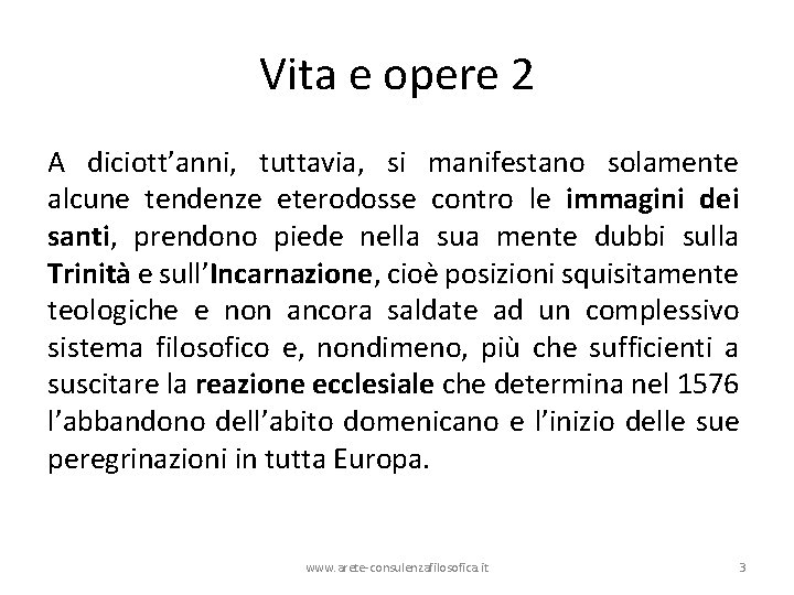 Vita e opere 2 A diciott’anni, tuttavia, si manifestano solamente alcune tendenze eterodosse contro