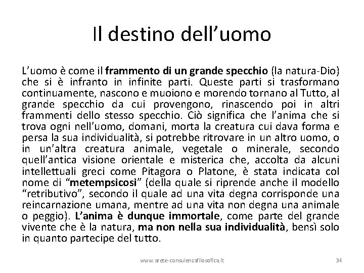 Il destino dell’uomo L’uomo è come il frammento di un grande specchio (la natura-Dio)