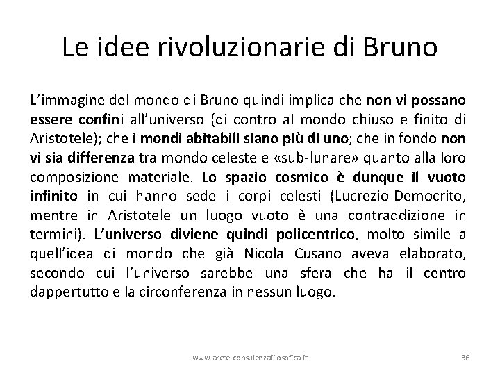 Le idee rivoluzionarie di Bruno L’immagine del mondo di Bruno quindi implica che non