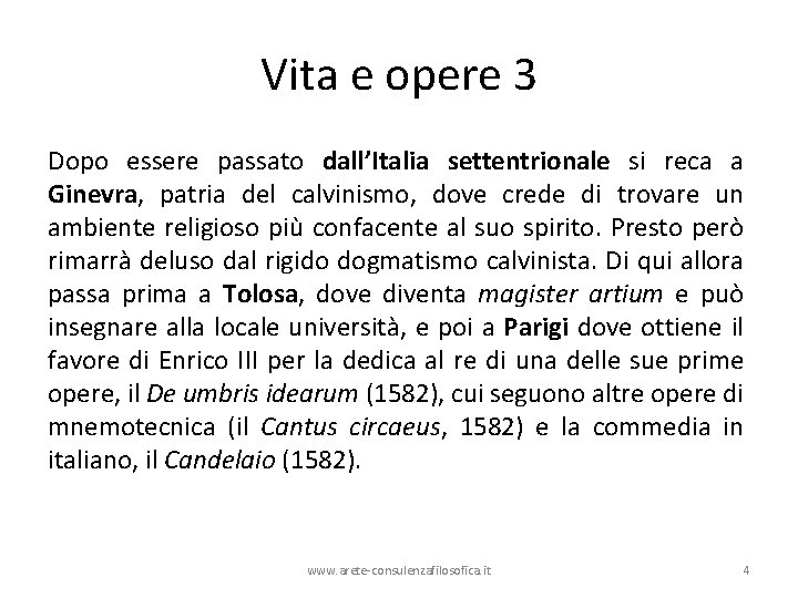 Vita e opere 3 Dopo essere passato dall’Italia settentrionale si reca a Ginevra, patria