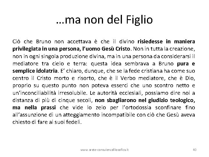 …ma non del Figlio Ciò che Bruno non accettava è che il divino risiedesse