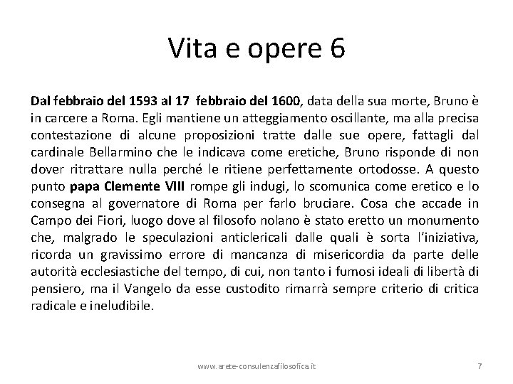 Vita e opere 6 Dal febbraio del 1593 al 17 febbraio del 1600, data