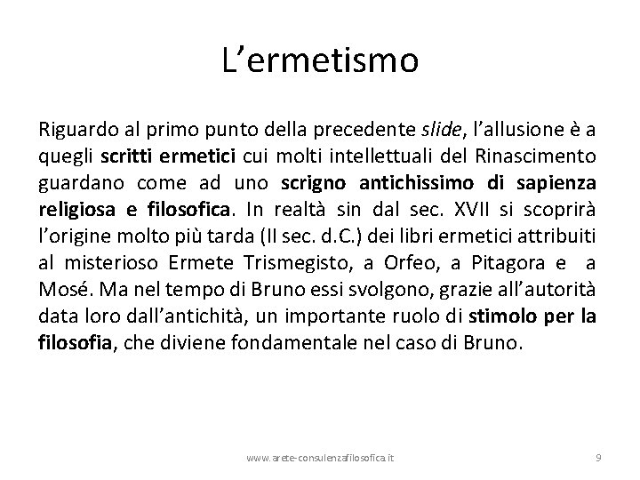 L’ermetismo Riguardo al primo punto della precedente slide, l’allusione è a quegli scritti ermetici