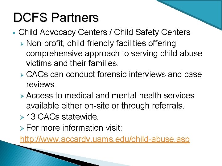 DCFS Partners § Child Advocacy Centers / Child Safety Centers Ø Non-profit, child-friendly facilities
