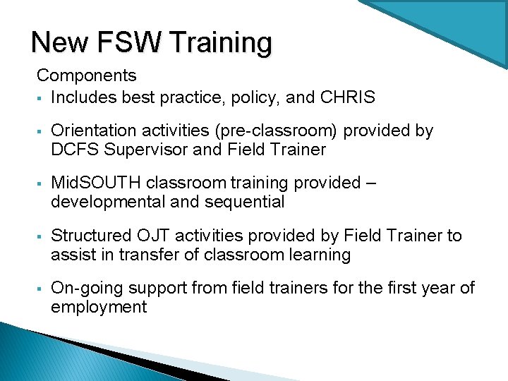 New FSW Training Components § Includes best practice, policy, and CHRIS § Orientation activities