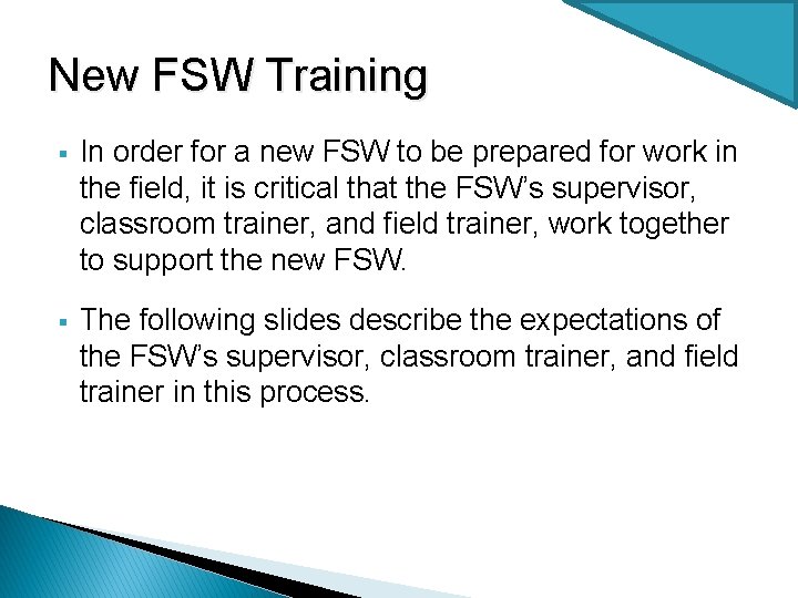 New FSW Training § In order for a new FSW to be prepared for