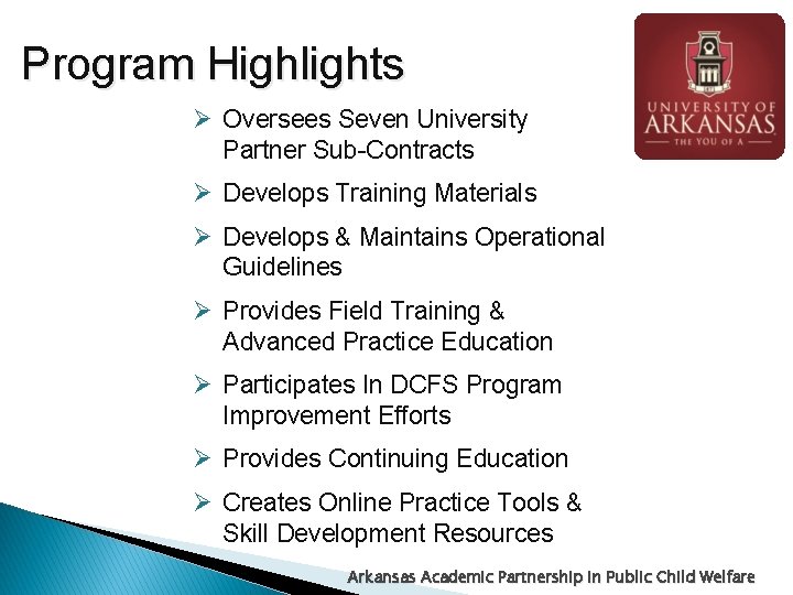 Program Highlights Ø Oversees Seven University Partner Sub-Contracts Ø Develops Training Materials Ø Develops