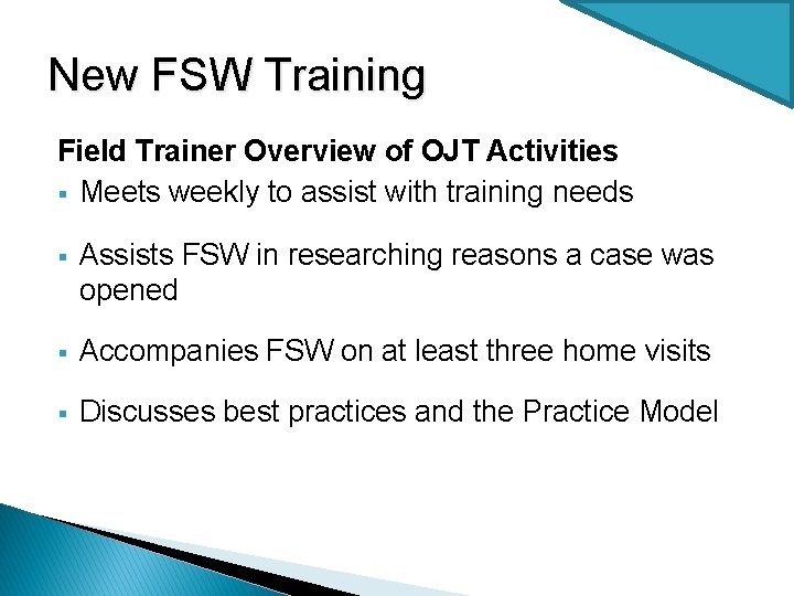New FSW Training Field Trainer Overview of OJT Activities § Meets weekly to assist