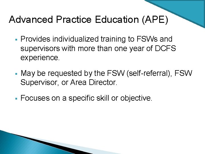 Advanced Practice Education (APE) § Provides individualized training to FSWs and supervisors with more