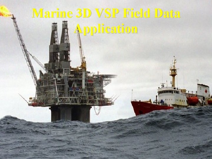 Marine 3 D VSP Field Data Application 