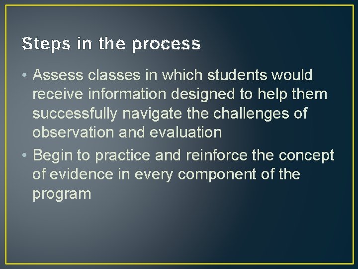 Steps in the process • Assess classes in which students would receive information designed