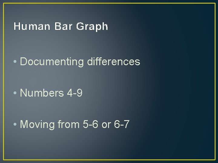 Human Bar Graph • Documenting differences • Numbers 4 -9 • Moving from 5