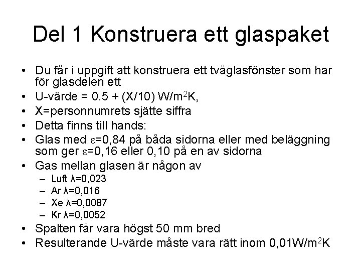 Del 1 Konstruera ett glaspaket • Du får i uppgift att konstruera ett tvåglasfönster