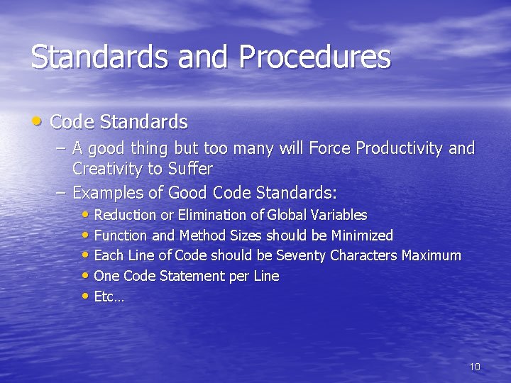 Standards and Procedures • Code Standards – A good thing but too many will