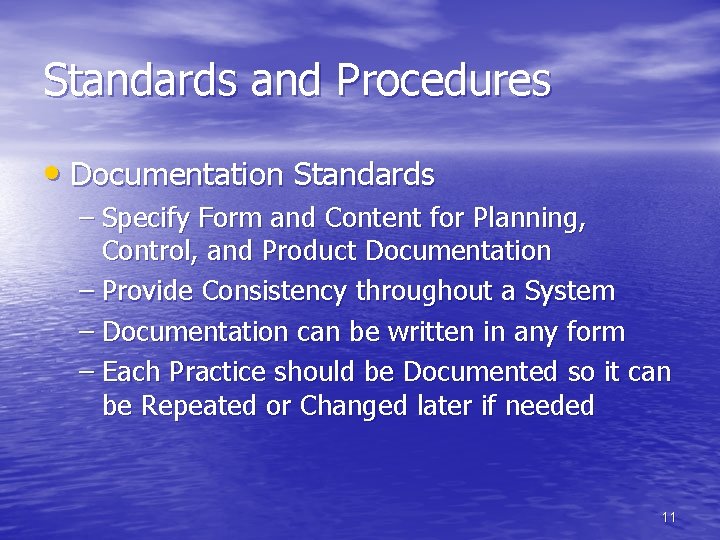 Standards and Procedures • Documentation Standards – Specify Form and Content for Planning, Control,