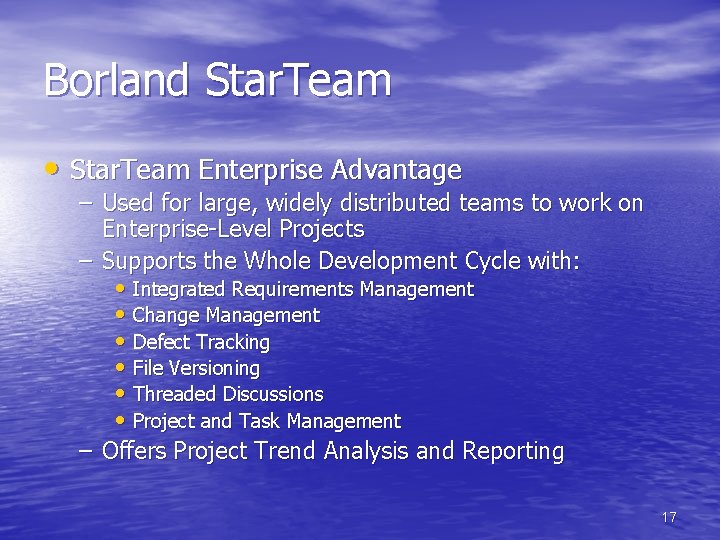 Borland Star. Team • Star. Team Enterprise Advantage – Used for large, widely distributed Borland Star. Team • Star. Team Enterprise Advantage – Used for large, widely distributed