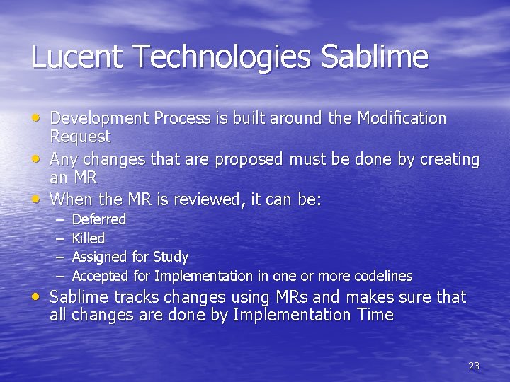 Lucent Technologies Sablime • Development Process is built around the Modification • • Request