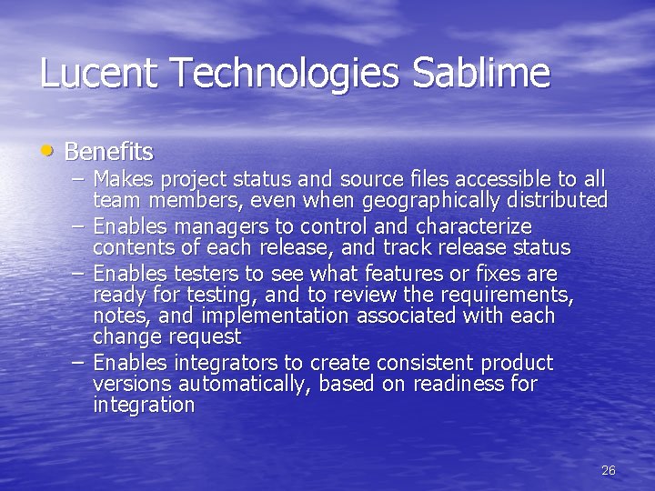 Lucent Technologies Sablime • Benefits – Makes project status and source files accessible to Lucent Technologies Sablime • Benefits – Makes project status and source files accessible to