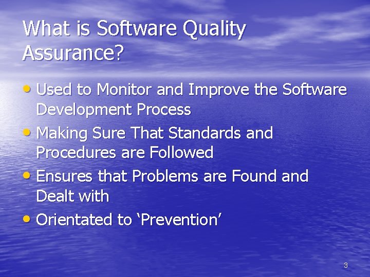 What is Software Quality Assurance? • Used to Monitor and Improve the Software Development