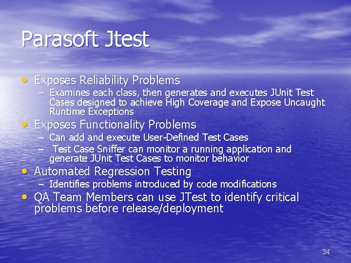 Parasoft Jtest • Exposes Reliability Problems – Examines each class, then generates and executes