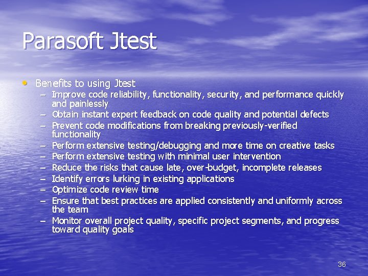 Parasoft Jtest • Benefits to using Jtest – Improve code reliability, functionality, security, and