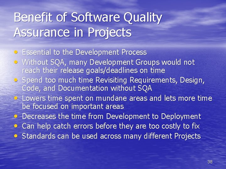 Benefit of Software Quality Assurance in Projects • Essential to the Development Process •