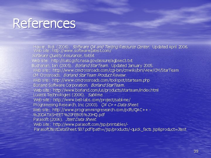 References Hower, Rick (2006). Software QA and Testing Resource Center. Updated April 2006. Web References Hower, Rick (2006). Software QA and Testing Resource Center. Updated April 2006. Web