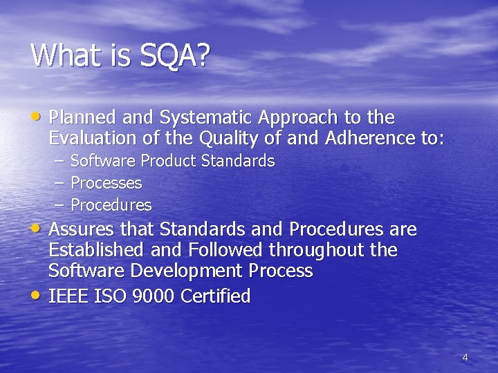 What is SQA? • Planned and Systematic Approach to the Evaluation of the Quality What is SQA? • Planned and Systematic Approach to the Evaluation of the Quality