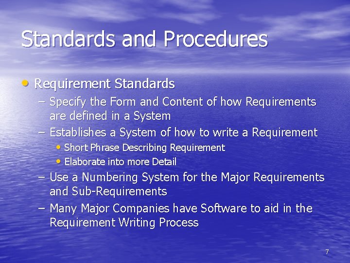 Standards and Procedures • Requirement Standards – Specify the Form and Content of how