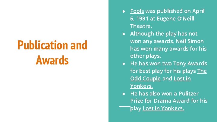 Publication and Awards ● Fools was published on April 6, 1981 at Eugene O’Neill