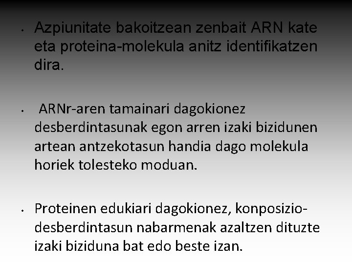  • • • Azpiunitate bakoitzean zenbait ARN kate eta proteina-molekula anitz identifikatzen dira.