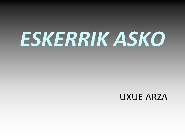 ESKERRIK ASKO UXUE ARZA 