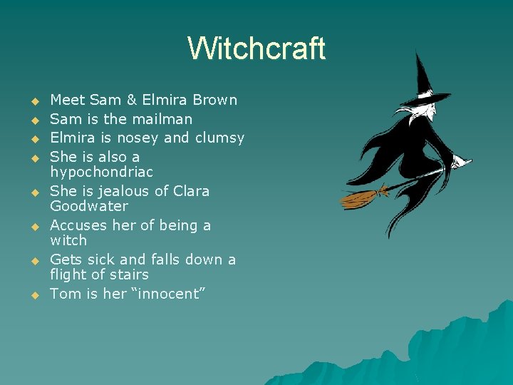 Witchcraft u u u u Meet Sam & Elmira Brown Sam is the mailman Witchcraft u u u u Meet Sam & Elmira Brown Sam is the mailman