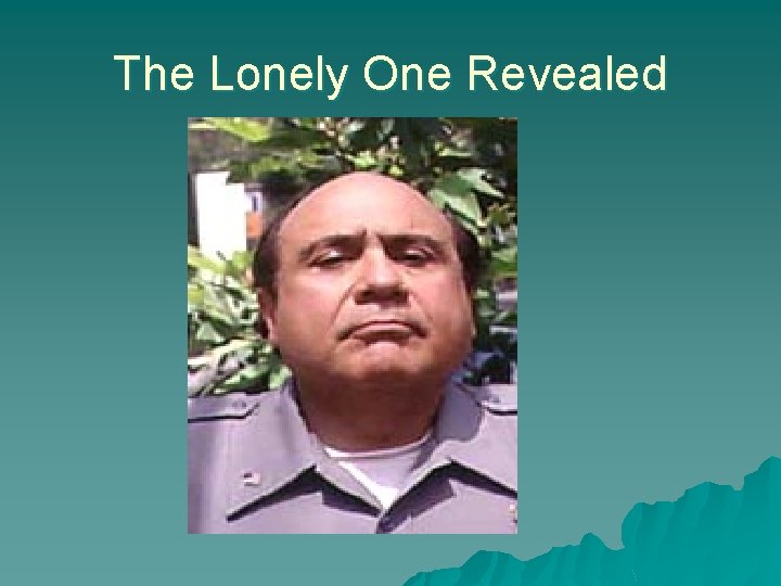 The Lonely One Revealed The Lonely One Revealed
