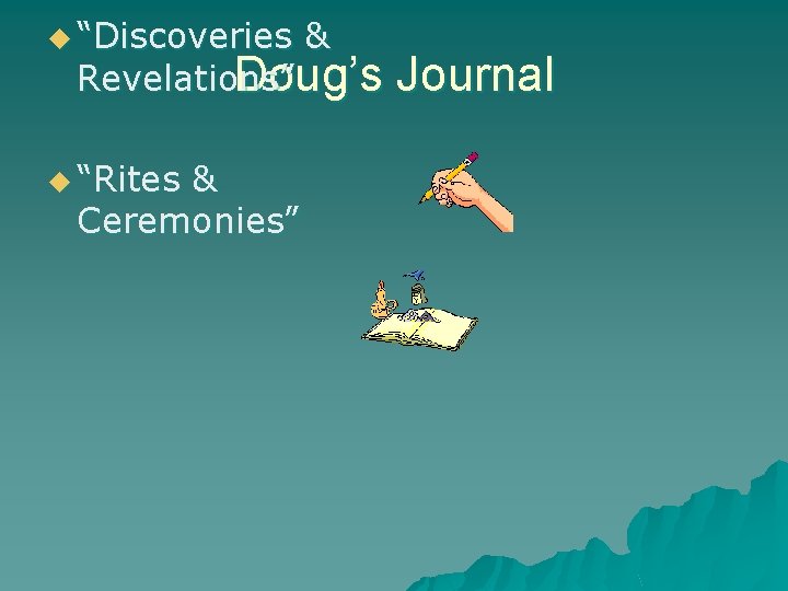 u “Discoveries & Revelations” Doug’s u “Rites & Ceremonies” Journal u “Discoveries & Revelations” Doug’s u “Rites & Ceremonies” Journal