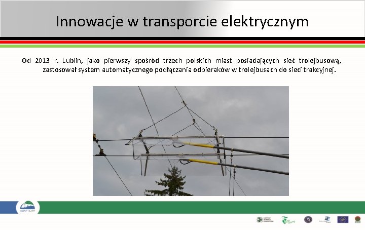 Innowacje w transporcie elektrycznym Od 2013 r. Lublin, jako pierwszy spośród trzech polskich miast