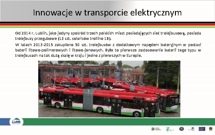 Innowacje w transporcie elektrycznym Od 2014 r. Lublin, jako jedyny spośród trzech polskich miast