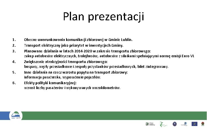 Plan prezentacji 1. 2. 3. 4. 5. 6. Obecne uwarunkowania komunikacji zbiorowej w Gminie