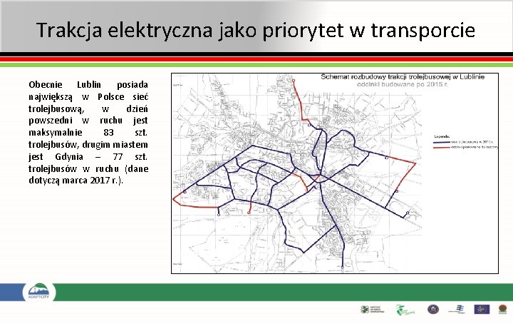 Trakcja elektryczna jako priorytet w transporcie Obecnie Lublin posiada największą w Polsce sieć trolejbusową,