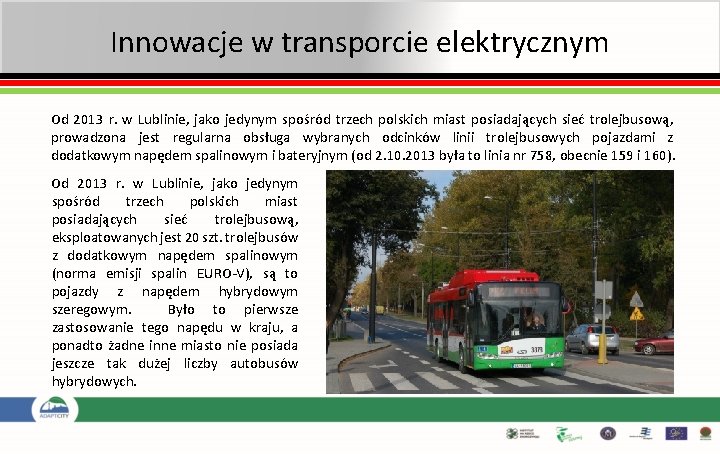 Innowacje w transporcie elektrycznym Od 2013 r. w Lublinie, jako jedynym spośród trzech polskich