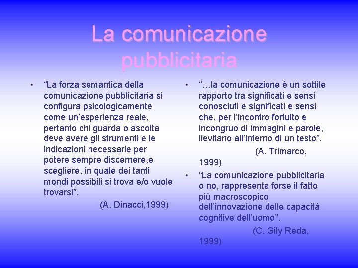 La comunicazione pubblicitaria • “La forza semantica della comunicazione pubblicitaria si configura psicologicamente come