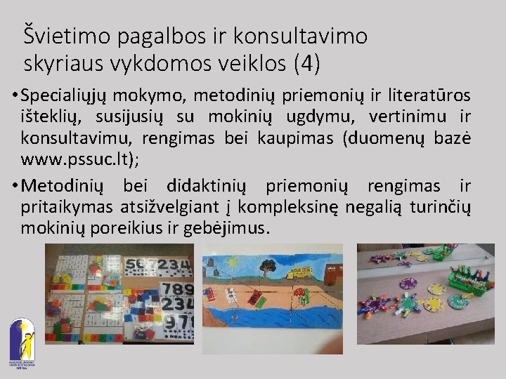 Švietimo pagalbos ir konsultavimo skyriaus vykdomos veiklos (4) • Specialiųjų mokymo, metodinių priemonių ir