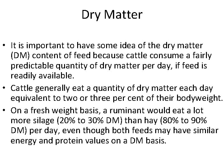 Dry Matter • It is important to have some idea of the dry matter