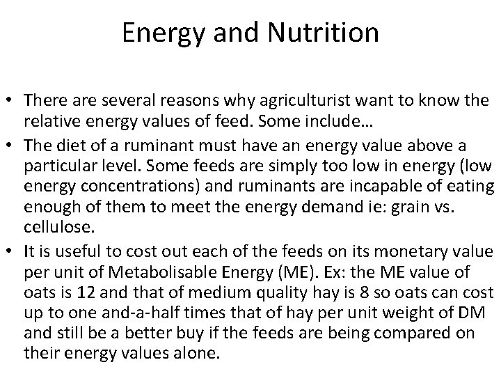 Energy and Nutrition • There are several reasons why agriculturist want to know the