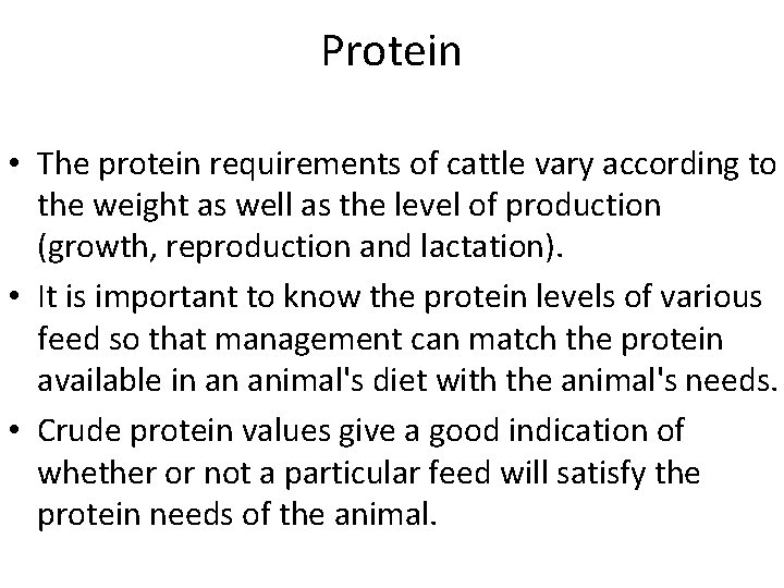 Protein • The protein requirements of cattle vary according to the weight as well